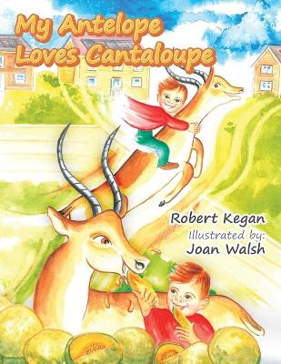 Book cover for My Antelope Loves Cantaloupe