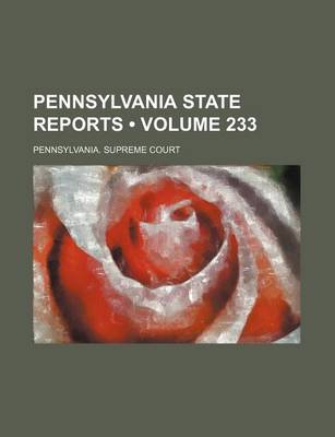 Book cover for Pennsylvania State Reports (Volume 233)