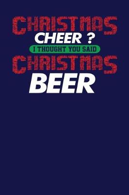 Book cover for Christmas Cheer ? I Thought You Said Christmas Beer