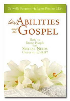 Disabilities and the Gospel by Danyelle Ferguson