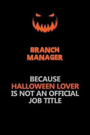 Cover of Branch Manager Because Halloween Lover Is Not An Official Job Title