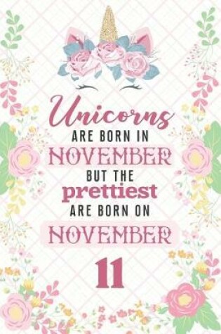 Cover of Unicorns Are Born In November But The Prettiest Are Born On November 11
