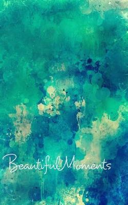 Book cover for Beautiful Moments Blank Page Write In Journal (Green Abstract)