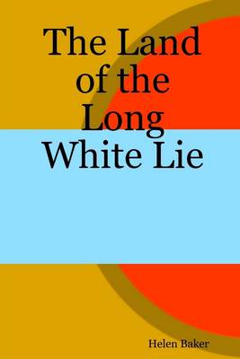 Book cover for The Land of the Long White Lie