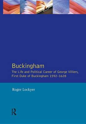 Book cover for Buckingham: The Life and Political Career of George Villiers, First Duke of Buckingham 1592-1628