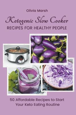 Cover of Ketogenic Slow Cooker Recipes for Healthy People