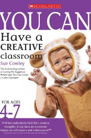 Cover of You Can Have a Creative Classroom for Ages 4-7