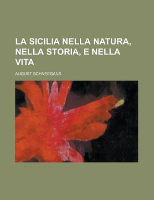 Book cover for La Sicilia Nella Natura, Nella Storia, E Nella Vita