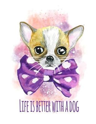 Book cover for Life Is Better With A Dog