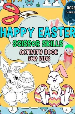 Cover of Happy Easter Scissor Skills Activity Book for Kids