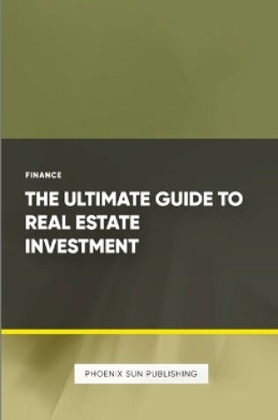 Cover of The Ultimate Guide to Real Estate Investment