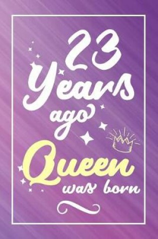 Cover of 23 Years Ago Queen Was Born