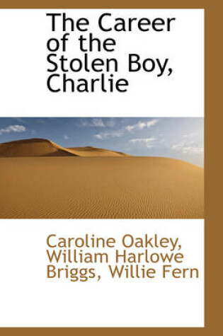 Cover of The Career of the Stolen Boy, Charlie