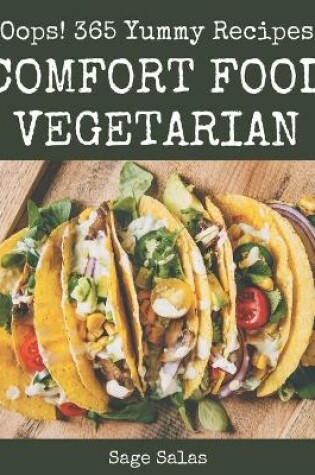 Cover of Oops! 365 Yummy Comfort Food Vegetarian Recipes