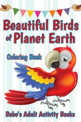 Cover of Beautiful Birds of Planet Earth Coloring Book