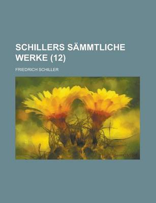 Book cover for Schillers Sammtliche Werke Volume 12