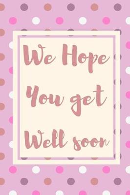 Book cover for We Hope You Get Well Soon