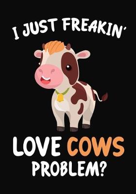 Book cover for I Just Freakin' Love Cows Problem?