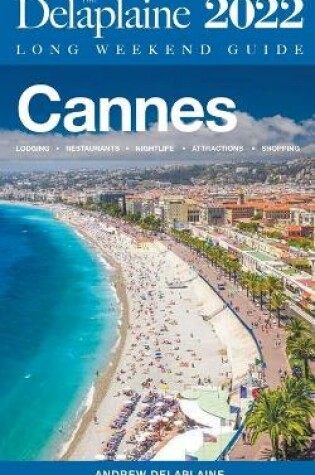 Cover of Cannes - The Delaplaine 2022 Long Weekend Guide