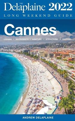 Book cover for Cannes - The Delaplaine 2022 Long Weekend Guide