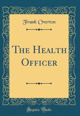 Book cover for The Health Officer (Classic Reprint)