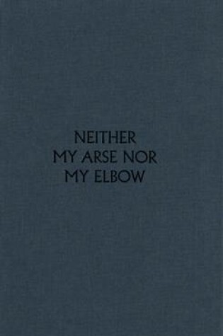 Cover of George Shaw - Neither My Arse nor My Elbow