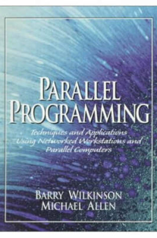 Cover of PARAELLEL PROGRAMMING:TECHNIQUES AND APPLICATIONS USING NETWORKED     WORKSTATIONS AND PARALLEL COMPUTERS                                   & RISC ASSEMBLY LANGUAGE