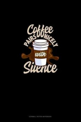 Cover of Coffee Pairs Nicely With Silence