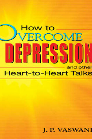 Cover of How to Overcome Depression & Other Heart-to-Heart Talks