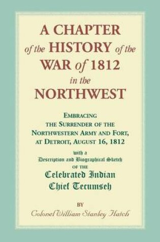 Cover of A Chapter of the History of the War of 1812 in the Northwest, Embracing the Surrender of the Northwestern Army and Fort, at Detroit, August 16,1812