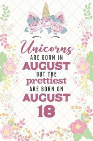 Cover of Unicorns Are Born In August But The Prettiest Are Born On August 18