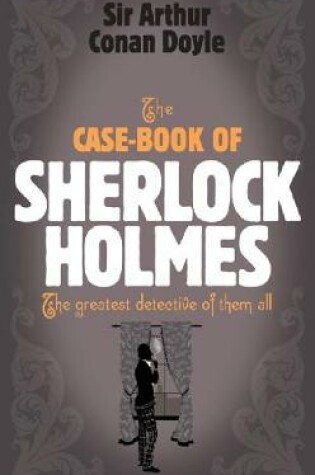 Cover of Sherlock Holmes: The Case-Book of Sherlock Holmes (Sherlock Complete Set 9)