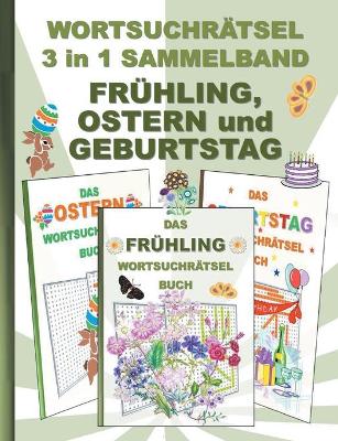 Book cover for WORTSUCHRÄTSEL 3 in 1 SAMMELBAND FRÜHLING, OSTERN und GEBURTSTAG