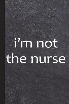 Book cover for I'm Not the Nurse