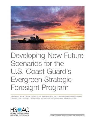 Book cover for Developing New Future Scenarios for the U.S. Coast Guard's Evergreen Strategic Foresight Program