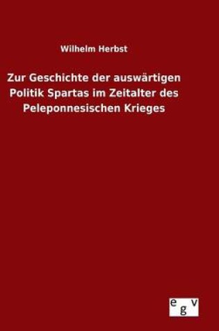 Cover of Zur Geschichte der auswartigen Politik Spartas im Zeitalter des Peleponnesischen Krieges