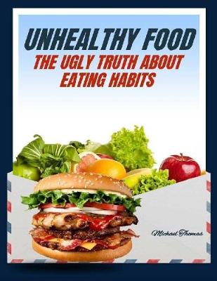 Book cover for Unhealthy Food: The Ugly Truth About Eating Habits