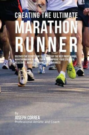 Cover of Creating the Ultimate Marathon Runner