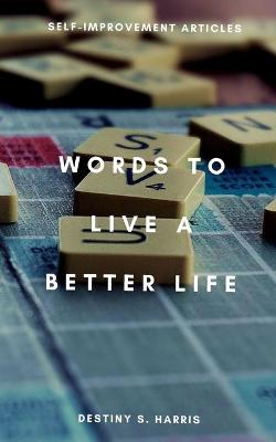 Book cover for Words To Live A Better Life