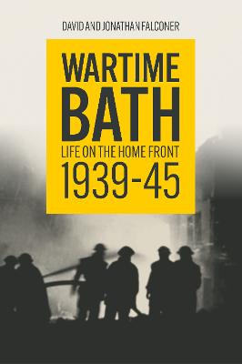 Book cover for Wartime Bath: Life on the Home Front 1939-45