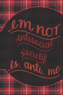 Book cover for I'm Not Antisocial Society Is Anti Me