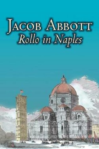 Cover of Rollo in Naples by Jacob Abbott, Juvenile Fiction, Action & Adventure, Historical