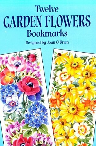 Cover of Twelve Garden Flowers Bookmarks