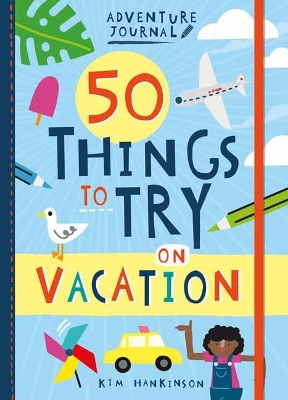 Book cover for Adventure Journal: 50 Things to Try on Vacation