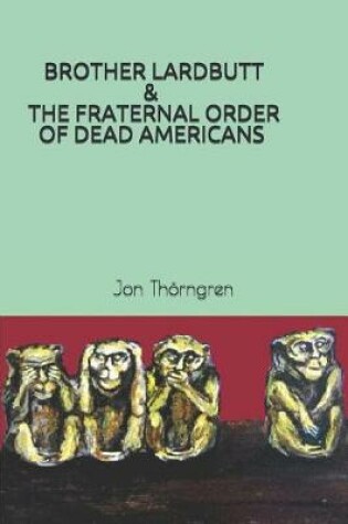 Cover of Brother Lardbutt & the Fraternal Order of Dead Americans