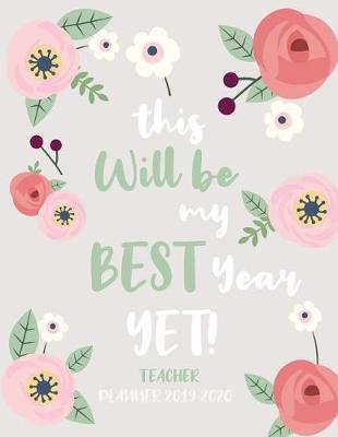 Book cover for This Will Be my Best Year Yet! Teacher Planner 2020