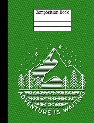 Book cover for Adventure Is Waiting Composition Notebook - College Ruled