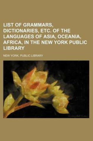 Cover of List of Grammars, Dictionaries, Etc. of the Languages of Asia, Oceania, Africa, in the New York Public Library