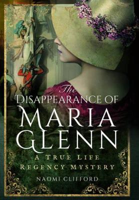 Book cover for Disappearance of Maria Glenn: A True Life Regency Mystery