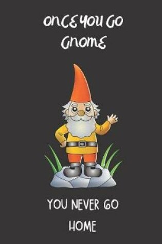Cover of Once you go gnome you never go home